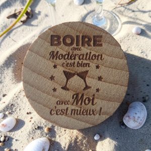 Bouchon de Bouteille Personnalisé "Boire avec modération c'est bien avec moi c'est mieux"